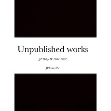 (英文圖書) Unpublished works JP Daley 4th 精裝版, Lulu.com, 英文
