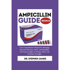 (英文圖書) Ampicillin Guide: Your Comprehensive Manual for Managing Bacterial Infections ... 平裝版, Independently Published, 英文