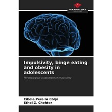 (英文圖書) Impulsivity binge eating and obesity in adolescents 平裝版, Our Knowledge Publishing, 英文