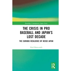 (英文圖書) The Crisis in Pro Baseball and Japan's Lost Decade: The Curious Resilience of Heisei Japan 精裝版, Routledge, 英文