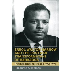 Errol Walton Barrow and the Postwar Transformation of Barbados: The Independence Period 1966-1974 平裝版, University of the West Indi..., 英文