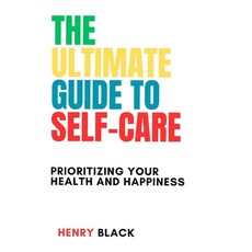 (英文圖書) The Ultimate Guide to Self-Care: Prioritizing Your Health and Happiness 平裝版, Independently Published, 英文