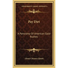 (英文圖書) Pay Dirt: A Panorama Of American Gold-Rushes 精裝版, Kessinger Publishing, 英文