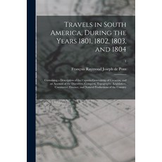 (英文圖書) Travels in South America During the Years 1801 1802 1803 and 1804: Containing a Descripti... 平裝版, Legare Street Press, 英文