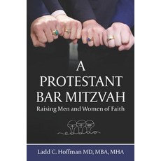 (英文圖書) A Protestant Bar Mitzvah: Raising Men and Women of Faith 平裝版, Stillwood Publishing, 英文