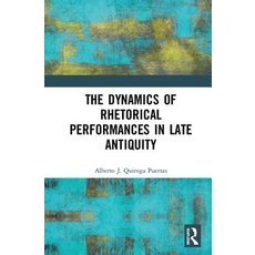 The Dynamics of Rhetorical Performances in Late Antiquity 精裝版, Routledge, 英文