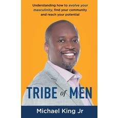 (英文圖書) Tribe of Men: Understanding How to Evolve Your Masculinity Find Your Community and Reach Yo... 平裝版, New Degree Press, 英文