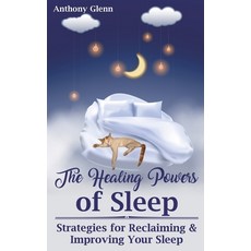 The Healing Powers of Sleep: Strategies for Reclaiming and Improving Your Sleep 平裝版, Independently Published, 英文
