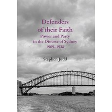 (英文圖書) Defenders of their Faith: Power and Party in the Diocese of Sydney 1909-1938 精裝版, Mountain Street Media, 英文