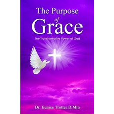 (英文圖書) The Purpose of Grace: The Transformative Power of God 平裝版, Eunice Trotter, 英文
