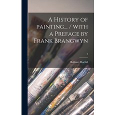 (英文圖書) A History of Painting... / With a Preface by Frank Brangwyn; 3 精裝版, Legare Street Press, 英文