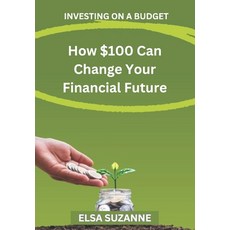(英文書) Investing on a Budget： How $100 Can Change Your Financial Future 平裝版, 獨立出版, 英文