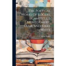 (英文圖書) The Poetical Works Of Rogers Campbell J. Montgomery Lamb And Kirke White 精裝版, Legare Street Press, 英文