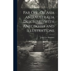 (英文圖書) Far Off Or Asia and Australia Described With Anecdotes and Illustrations 精裝版, Legare Street Press, 英文