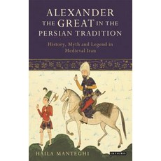 (英文圖書) Alexander the Great in the Persian Tradition: History Myth and Legend in Medie... 精裝版, Bloomsbury Publishing PLC, 英文