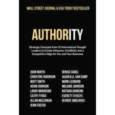 Authority: Strategic Concepts from 15 International Thought Leaders to Create Influence Credibility... 平裝版, Ignite Press, 英文