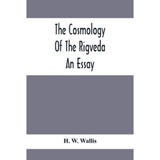 The Cosmology Of The Rigveda; An Essay 平裝版, Alpha Edition, 英文