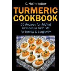 Turmeric Cookbook: 55 Recipes for Adding Turmeric to Your Life for Health & Longevity 平裝版, Independently Published, 英文