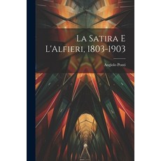 (英文圖書) La Satira e L'Alfieri 1803-1903 平裝版, Legare Street Press, 英文