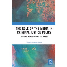 (英文圖書) The Role of the Media in Criminal Justice Policy: Prisons Populism and the Press 精裝版, Routledge, 英文