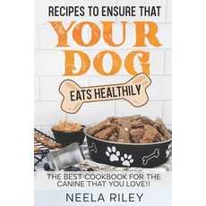 (英文圖書) Recipes to Ensure that Your dog Eats Healthily: The Best Cookbook for the Canine that You Love!! 平裝版, Independently Published, 英文