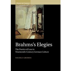 Brahms's Elegies: The Poetics of Loss in Nineteenth-Century German Culture 精裝版, Cambridge University Press, 英文