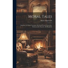 (英文圖書)Moral Tales: Angelina; Or L'amie Inconnue. the Good French Governess. Mademoisel... 精裝版, Legare Street Press, 英文