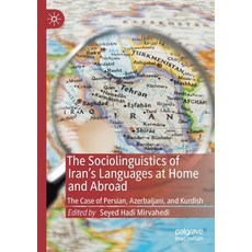 The Sociolinguistics of Iran's Languages at Home and Abroad: The Case of Persian Azerbaijani and K... 平裝版, Palgrave MacMillan, 英文