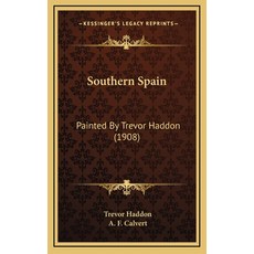 Southern Spain: Painted By Trevor Haddon (1908) 精裝版, Kessinger Publishing, 英文