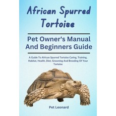 (英文圖書) African Spurred Tortoise: A Guide To African Spurred Tortoise Caring Training ... 平裝版, Independently Published, 英文