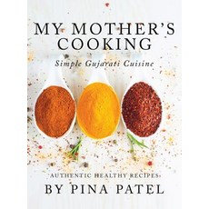 My Mother's Cooking: Simple Gujarati Cuisine 精裝版, Pina Patel, 英文