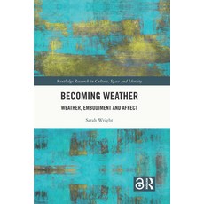 (英文圖書) Becoming Weather: Weather Embodiment and Affect 精裝版, Routledge, 英文