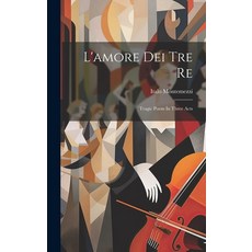 (英文圖書) L'amore Dei Tre Re: Tragic Poem In Three Acts 精裝版, Legare Street Press, 英文