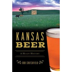 Kansas Beer: A Heady History 平裝版, History Press, 英文