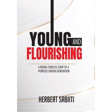 Young and Flourishing: A Rising Fearless Crop of a Purpose Driven Generation 精裝版, Xlibris Us, 英文