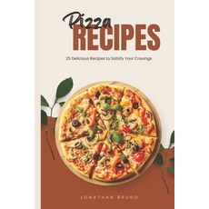 (英文圖書) Pizza Recipes: 25 Delicious Recipes to Satisfy Your Cravings 平裝版, Independently Published, 英文