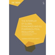 The Interplay of Global Standards and Eu Pharmaceutical Regulation: The International Council for Ha... 精裝版, Hart Publishing, 英文