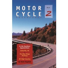 Motorcycle Adventures in the Southern Appalachians: Asheville Nc the Blue Ridge Parkway NC High Co... 平裝版, Milestone Press (NC), 英文