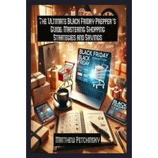 (英文圖書) The Ultimate Black Friday Prepper's Guide: Mastering Shopping Strategies and Sa... 平裝版, Matthew Edward Petchinsky, 英文