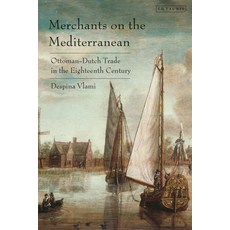 (英文圖書) Merchants on the Mediterranean: Ottoman-Dutch Trade in the Eighteenth Century 精裝版, I. B. Tauris & Company, 英文