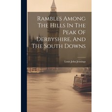 (英文圖書) Rambles Among The Hills In The Peak Of Derbyshire And The South Downs 精裝版, Legare Street Press, 英文