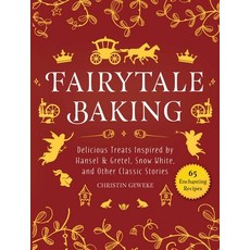 Fairytale Baking: Delicious Treats Inspired by Hansel & Gretel Snow White and Other Classic Stories 精裝版, Skyhorse Publishing, 英文