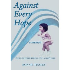 (英文圖書) Against Every Hope: India Mother Teresa and a Baby Girl 精裝版, Wordcrafts Press, 英文