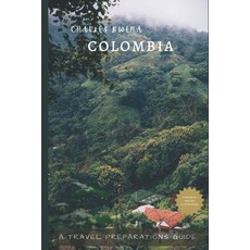 (英文圖書) Charles Bwena's Colombia: A travel preparations guide book 平裝版, Independently Published, 英文