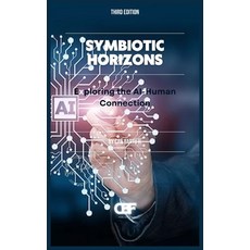 (英文圖書) Symbiotic Horizons: Exploring the AI-Human Connection 平裝版, Independently Published, 英文