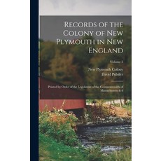 (英文圖書) Records of the Colony of New Plymouth in New England: Printed by Order of the Legislature of ... 精裝版, Legare Street Press, 英文
