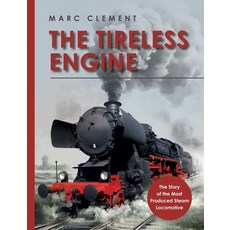 (英文圖書) The Tireless Engine: The Story of the Most Produced Steam Locomotive 平裝版, Bod - Books on Demand, 英文
