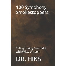 (英文圖書) 100 Symphony Smokestoppers: Extinguishing Your Habit with Witty Wisdom 平裝版, Independently Published, 英文