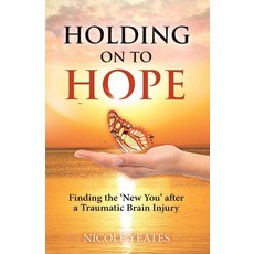 Holding on to Hope: Finding the 'New You' after a Traumatic Brain Injury 平裝版, Holding on to Hope, 英文