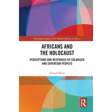 Africans and the Holocaust: Perceptions and Responses of Colonized and Sovereign Peoples 精裝版, Routledge, 英文